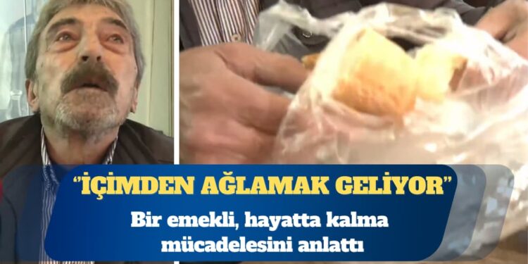 Bir emekli, hayatta kalma mücadelesini anlattı: Yarısını öğlen yiyeceğim