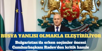Bulgaristan’da erken seçimler öncesi kritik hamle: Cumhurbaşkanı Radev görevini bırakıyor