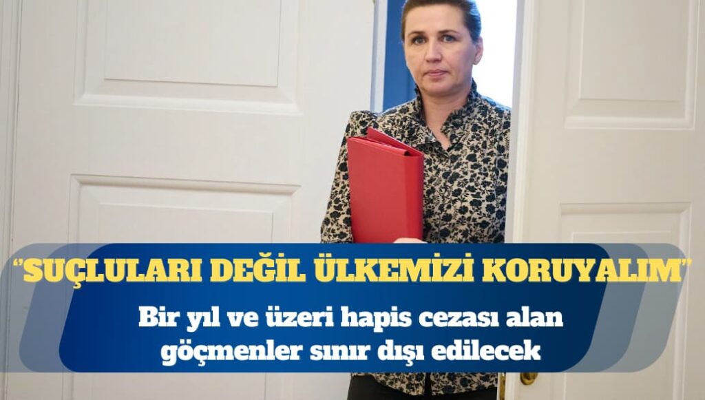 Danimarka’da bir yıl ve üzeri hapis cezası alan göçmenler sınır dışı edilecek