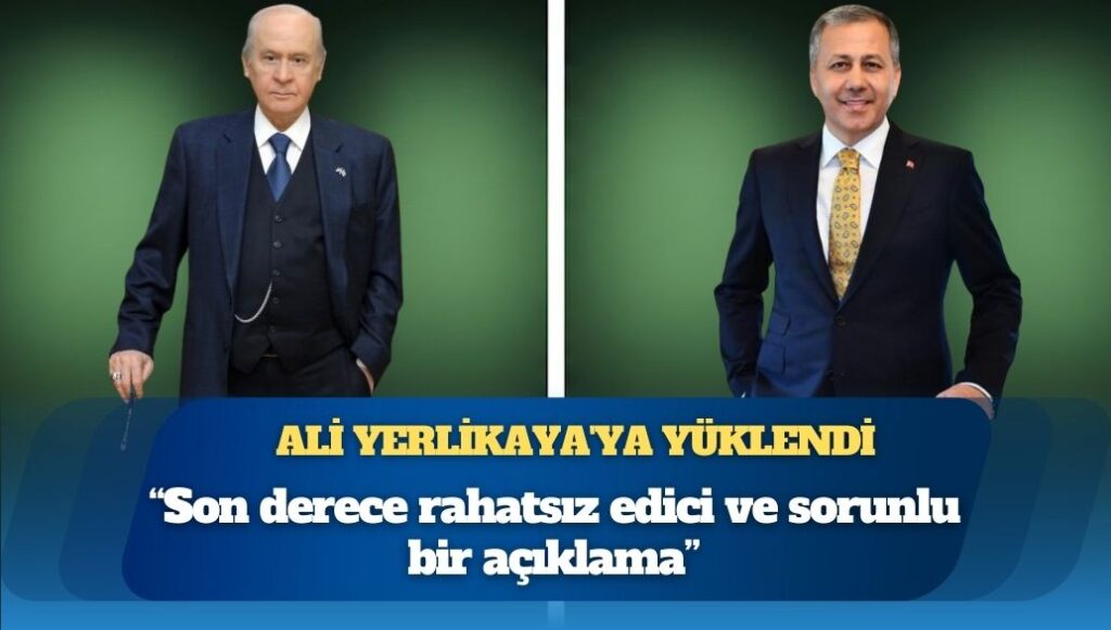 Devlet Bahçeli isim vermeden Ali Yerlikaya’ya yüklendi