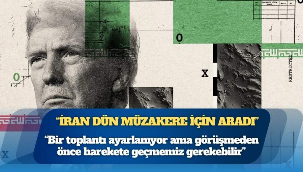 Donald Trump: İran dün müzakere için aradı, bir toplantı ayarlanıyor ama görüşmeden önce harekete geçmemiz gerekebilir