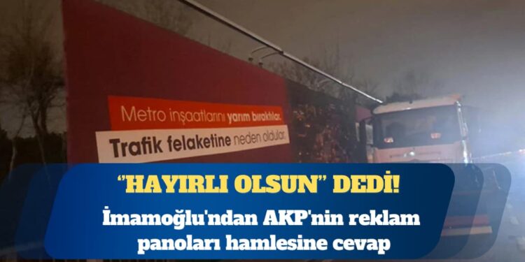 Ekrem İmamoğlu’ndan AKP’nin reklam panoları hamlesine cevap: Kaybetme kampanyanız hayırlı olsun