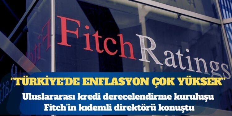 Fitch: Türkiye’de enflasyon çok yüksek