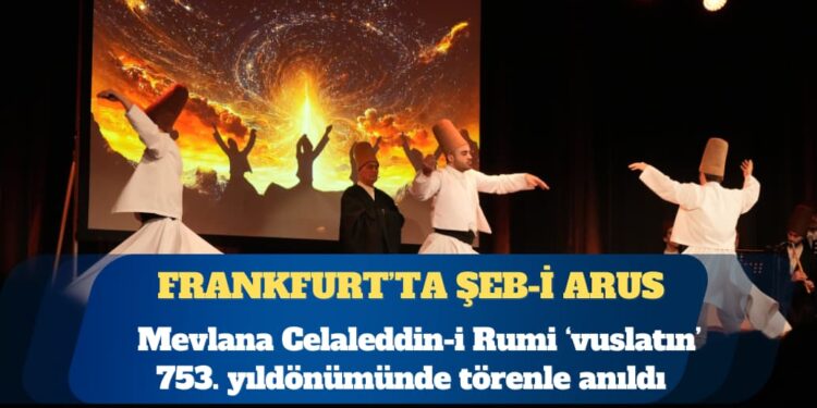 Frankfurt’ta Şeb-i Arus: Mevlana Celaleddin-i Rumi ‘vuslatın’ 753. yılında törenle anıldı