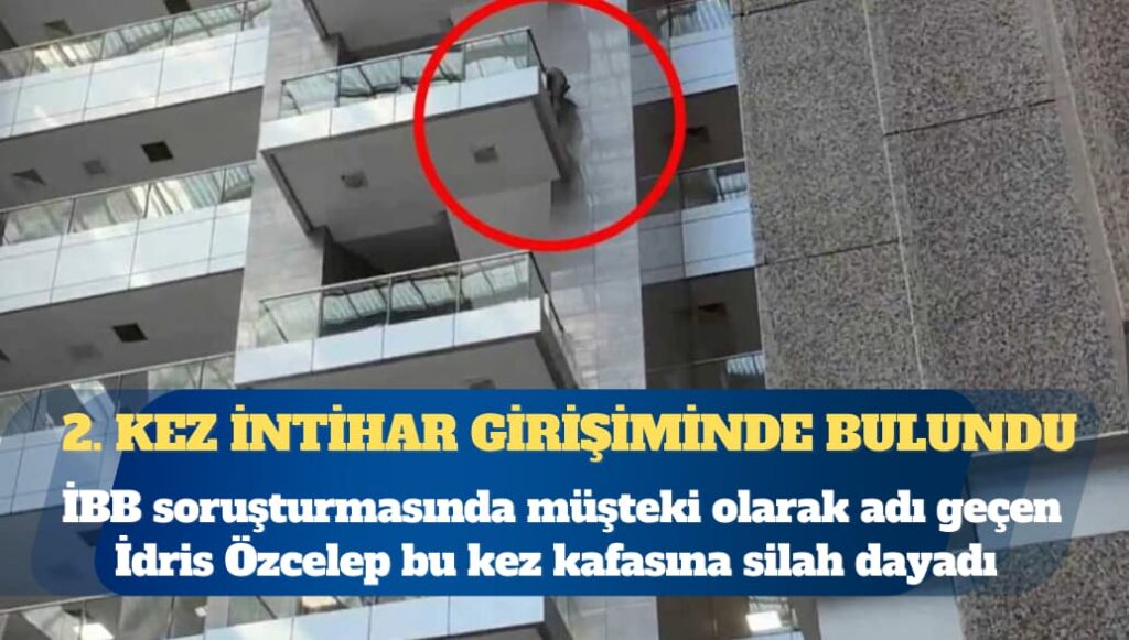 İBB soruşturmasında şikayetçiler arasında yer alan ve Çağlayan Adliyesi’nde intihara kalkışan İdris Özcelep ikinci kez intihar girişiminde bulundu