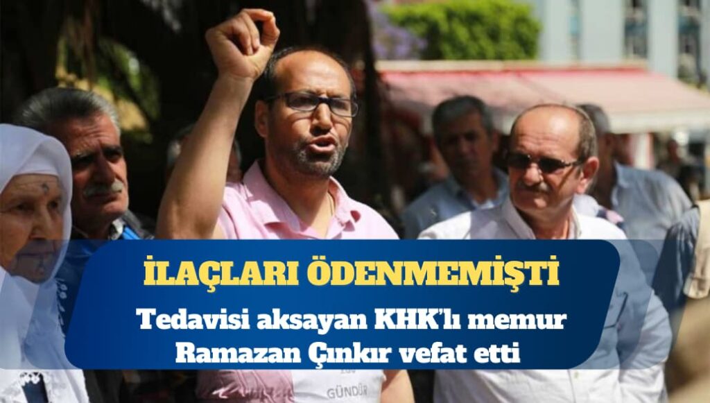 İhraç edildikten sonra ilaçları ödenmeyen KHK’lı memur vefat etti