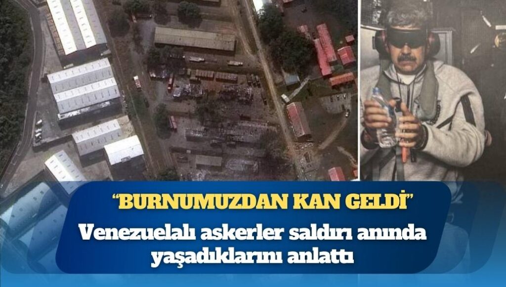 Maduro’nun askerleri saldırı gecesini anlattı: “Dizlerimin üstüne çöktüm, hepimizin burnu kanadı; hareket bile edemedik”