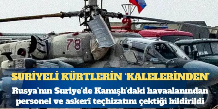 Rusya Suriye’deki Kamışlı havaalanından çekiliyor