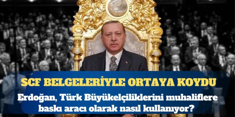 SCF’nin yeni raporu, Erdoğan’ın Büyükelçilik ve Başkonsoloslukları muhaliflere baskı için nasıl kullandığını belgeleriyle ortaya koyuyor