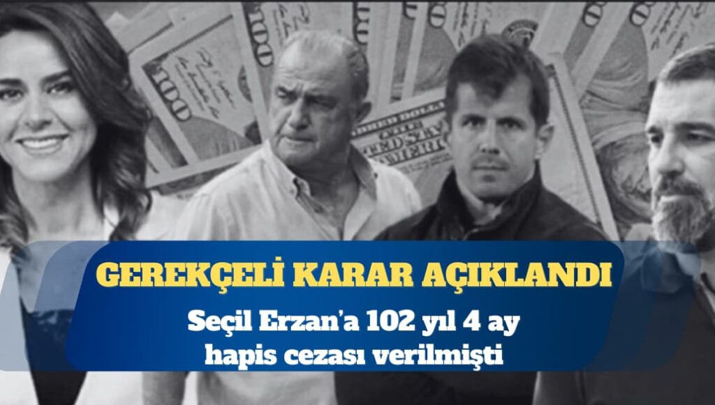 Seçil Erzan’a 102 yıl 4 ay hapis cezası verilen davada gerekçeli karar açıklandı