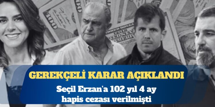 Seçil Erzan’a 102 yıl 4 ay hapis cezası verilen davada gerekçeli karar açıklandı