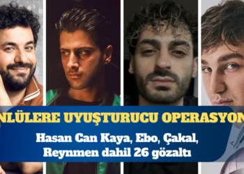Ünlülere uyuşturucu operasyonu: Ebo, Reynmen, Çakal, Hasan Can Kaya dahil 26 gözaltı
