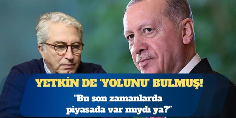 Yetkin de ‘yolunu’ bulmuş! ”Bu son zamanlarda piyasada var mıydı ya?”