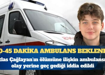 ‘Yan bakma’ kavgası: Atlas Çağlayan’ın ölümüne ilişkin ambulansın olay yerine geç gediği iddia edildi