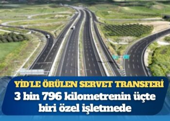YİD’le örülen otoyol ağı: 3 bin 796 kilometrenin üçte biri özel işletmede