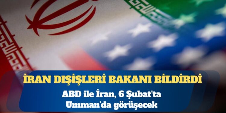 ABD ile İran, 6 Şubat’ta Umman’da görüşecek