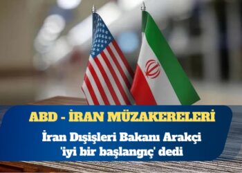 ABD – İran müzakereleri: İran Dışişleri Bakanı Arakçi ‘iyi bir başlangıç’ dedi