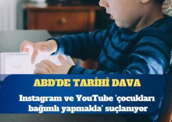 ABD’de tarihi dava: Instagram ve YouTube ‘çocukları bağımlı yapmakla’ suçlanıyor