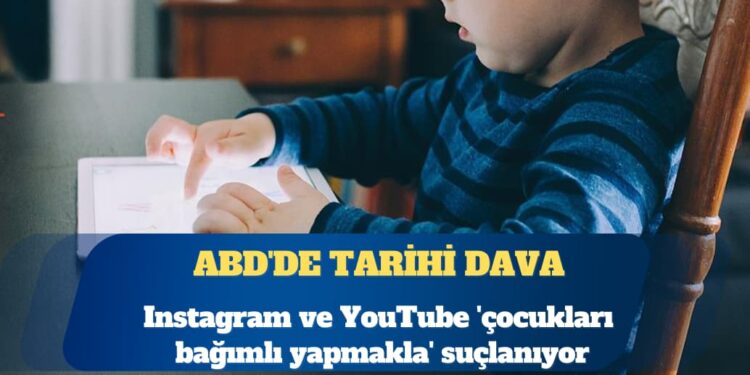 ABD’de tarihi dava: Instagram ve YouTube ‘çocukları bağımlı yapmakla’ suçlanıyor