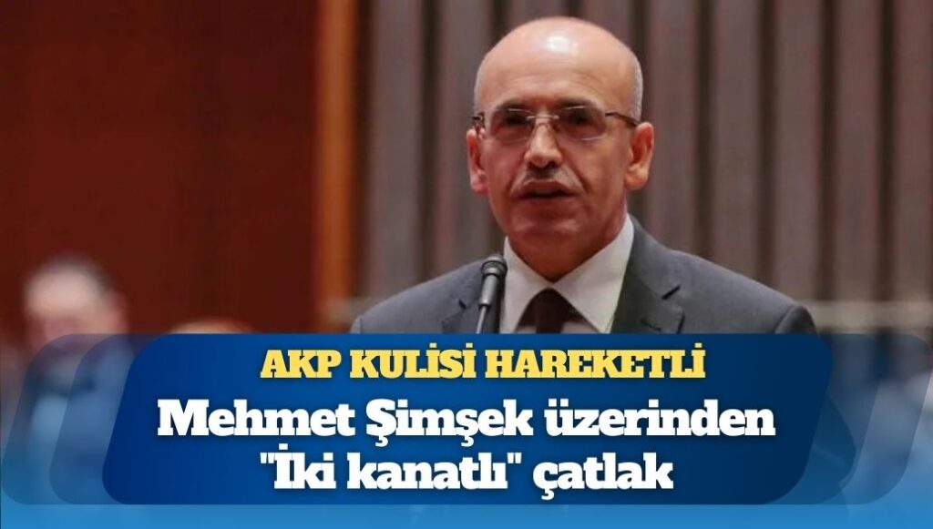 AKP kulisi hareketli: Mehmet Şimşek üzerinden “İki kanatlı” çatlak