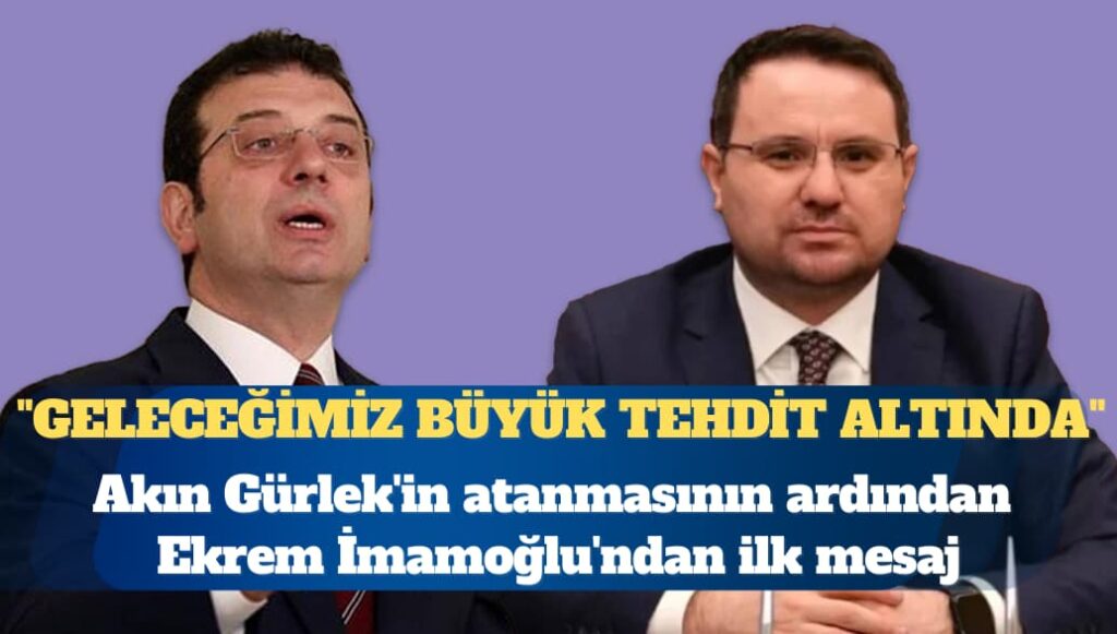 Akın Gürlek’in atanmasının ardından Ekrem İmamoğlu’ndan ilk mesaj