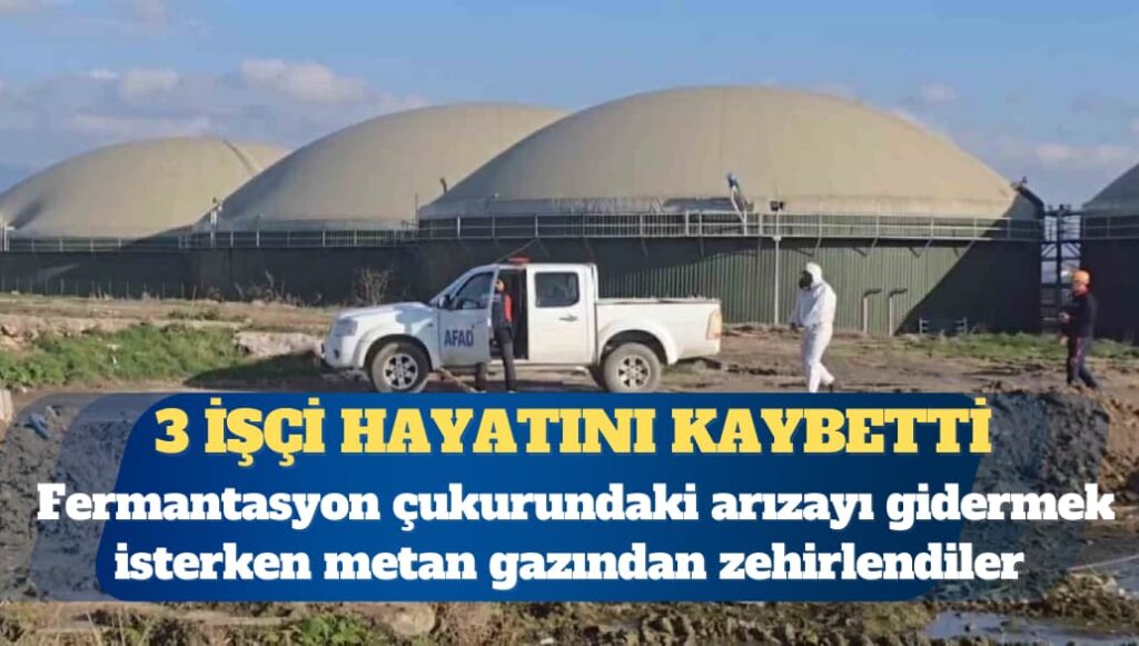 Amasya’da biyogaz tesisinde metan gazından zehirlenen 3 işçi hayatını kaybetti