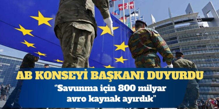 Avrupa Birliği: Savunma için 800 milyar avro kaynak ayırdık