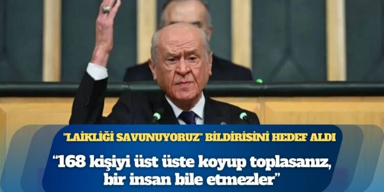 Bahçeli, “Laikliği Savunuyoruz” bildirisini hedef aldı: 168 kişiyi üst üste koyup toplasanız, bir insan bile etmezler