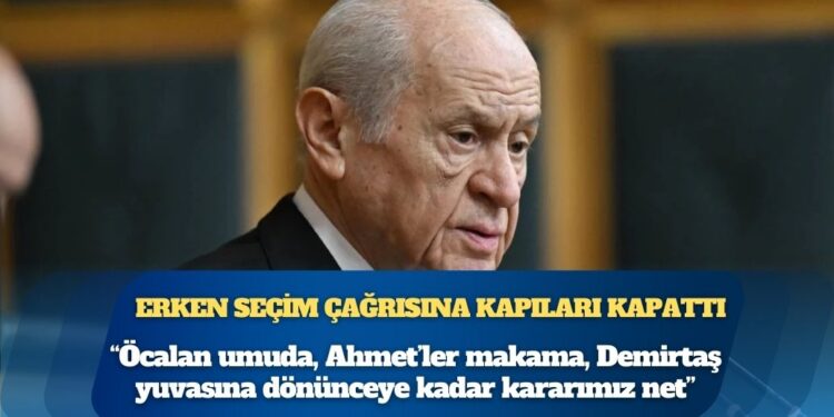 Bahçeli: Öcalan umuda, Ahmet’ler makama, Demirtaş yuvasına dönünceye kadar kararımız net