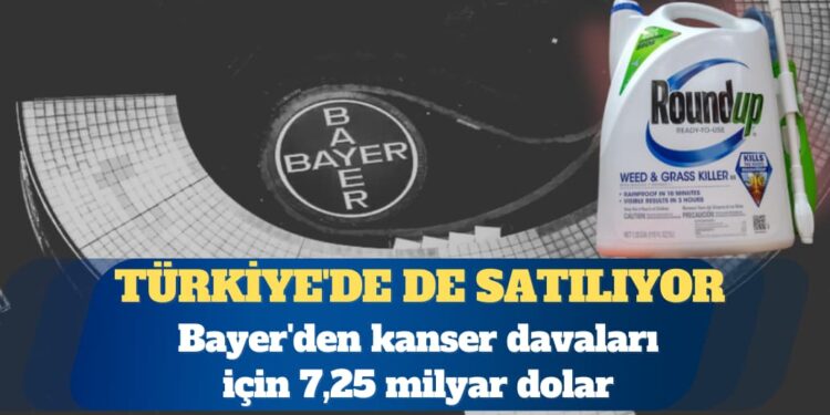 Bayer’den kanser davaları için 7,25 milyar dolar