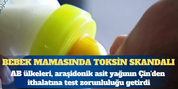 Bebek mamasında toksin skandalı: Çin’den ithalata denetim
