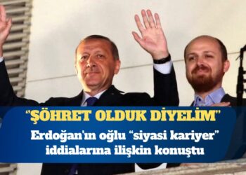 Bilal Erdoğan: Siyasi bir kariyer hedefim yok, şöhret olduk diyelim