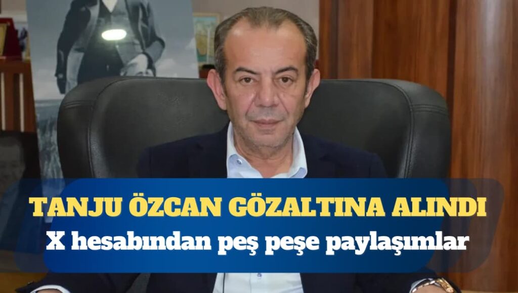 CHP’li Bolu Belediye Başkanı Tanju Özcan gözaltına alındı