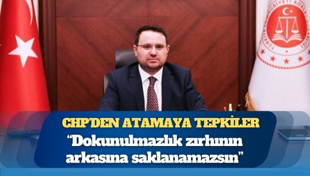 CHP’li Emir’den Adalet Bakanlığı’na atanan Akın Gürlek’e: Dokunulmazlık zırhının arkasına saklanamazsın