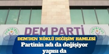 DEM’den ‘köklü değişim’ hamlesi: Partinin adı da değişiyor yapısı da