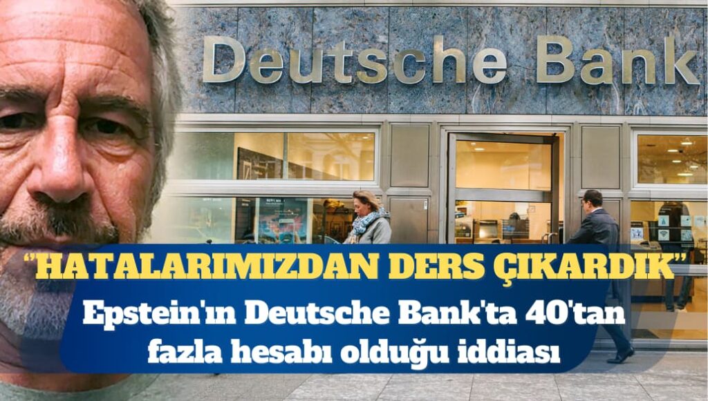 Deutsche Bank’tan Epstein açıklaması: Ders aldık