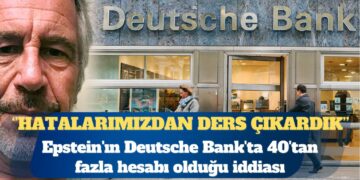 Deutsche Bank’tan Epstein açıklaması: Ders aldık