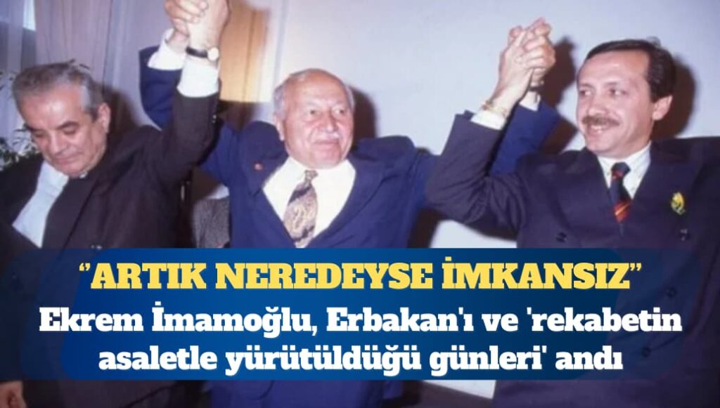 Ekrem İmamoğlu, Erbakan’ı ve ‘rekabetin asaletle yürütüldüğü günleri’ andı