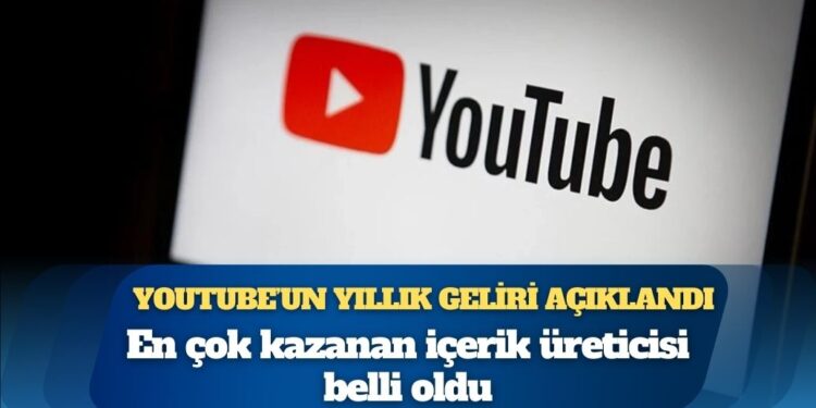 YouTube’un yıllık geliri açıklandı: En çok kazanan içerik üreticisi belli oldu