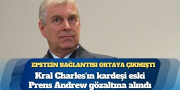 Epstein bağlantısı ortaya çıkmıştı: Kral Charles’ın kardeşi eski Prens Andrew gözaltına alındı