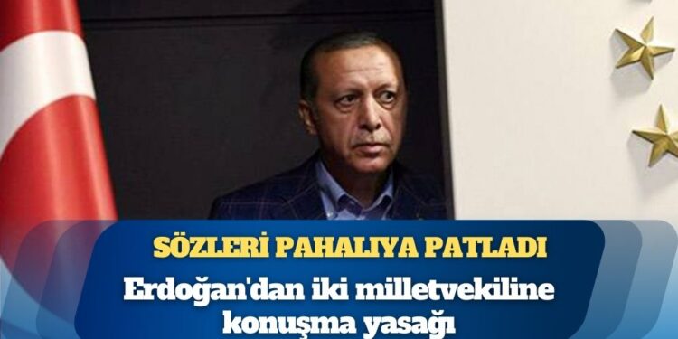Erdoğan’dan iki milletvekiline konuşma yasağı