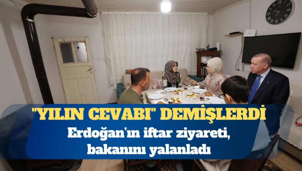 Erdoğan’ın iftar ziyareti, bakanını yalanladı