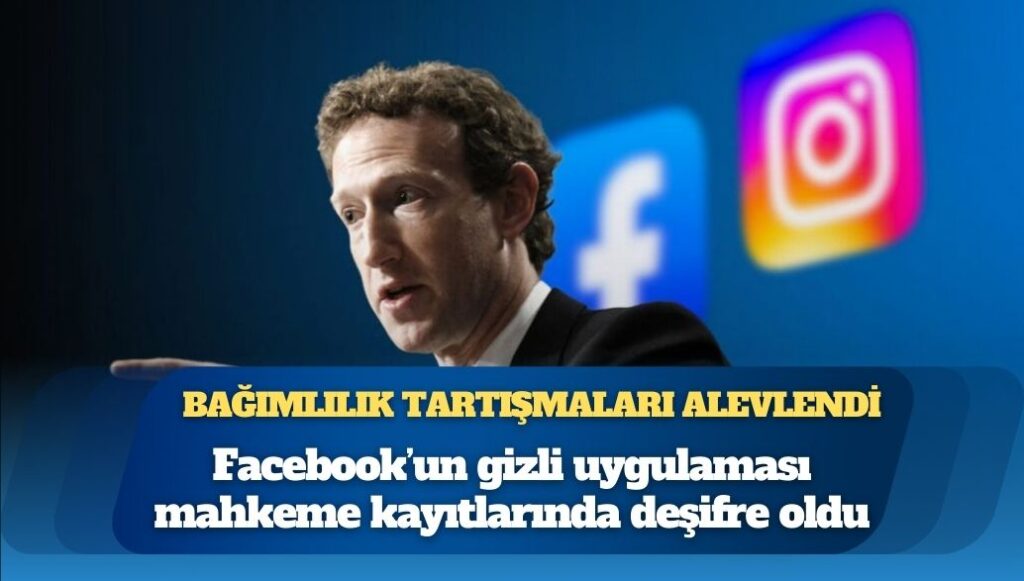 Facebook’un gizli uygulaması mahkeme kayıtlarında deşifre oldu