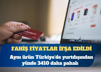 Fahiş fiyatlar ifşa edildi: Aynı ürün Türkiye’de yurtdışından yüzde 3410 daha pahalı