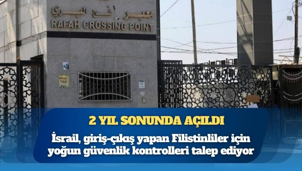 Gazze’yi Mısır’a bağlayan Refah Sınır Kapısı, 2 yıl sonunda açıldı