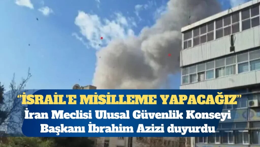 İran: İsrail’e misilleme yapacağız