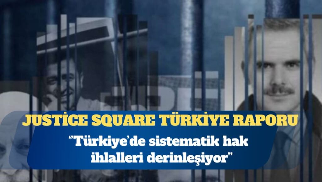 Justice Square 2025 Türkiye Raporu: Türkiye’de sistematik hak ihlalleri derinleşiyor