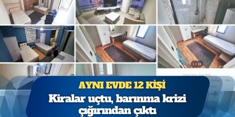 Kiralar uçtu, barınma krizi çığırından çıktı: Aynı evde 12 kişi