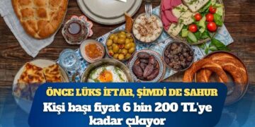 Önce lüks iftar, şimdi de sahur: Kişi başı fiyat 6 bin 200 TL’ye kadar çıkıyor