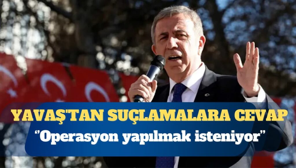 Mansur Yavaş’tan suçlamalara cevap: Operasyon yapılmak isteniyor